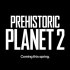 《史前星球》第二季 5月22日回归! ，新恐龙、新栖息地!
