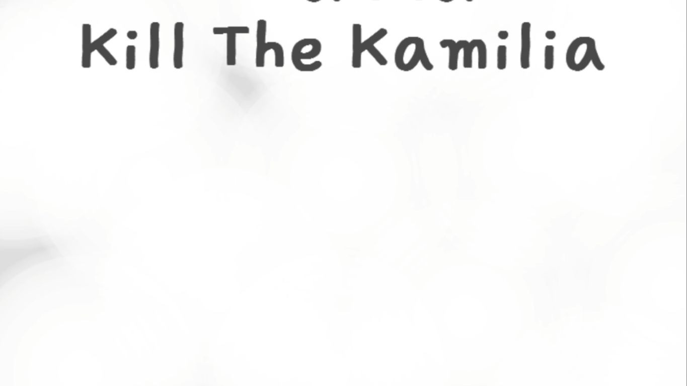 I Wanna Kill the Kamilia
