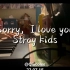【钢琴Cover】Sorry，I love you - Stray kids