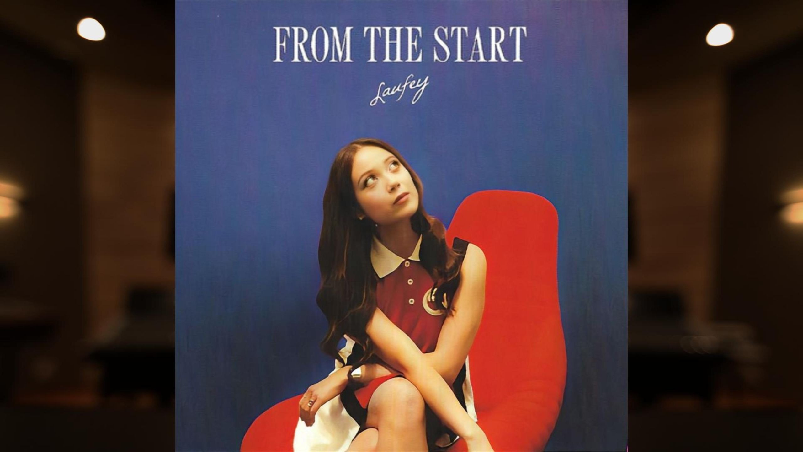 「林冰｜自始至终」From The Start - Laufey