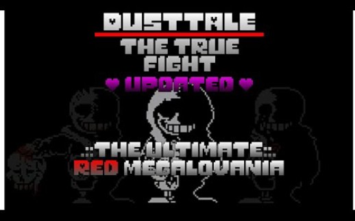 [ 尘埃传说 -真正的战斗 ]Dusttale: The True Fight - The Ultimate RED Megalovania [Updated]