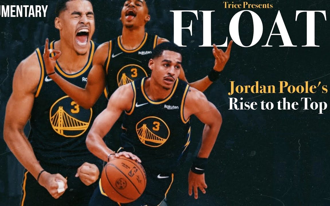 乔丹·普尔个人纪录片｜FLOAT | Jordan Poole's Rise to the Top