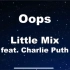 Oops- Little Mix/Charlie puth （小混混/断眉 伴奏instrumental