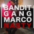 Nasty - Bandit Gang Marco feat.Dro 高清720P