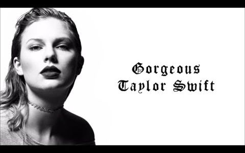 霉霉最新单曲 gorgeous!taylor swift - gorgeous (lyrics)