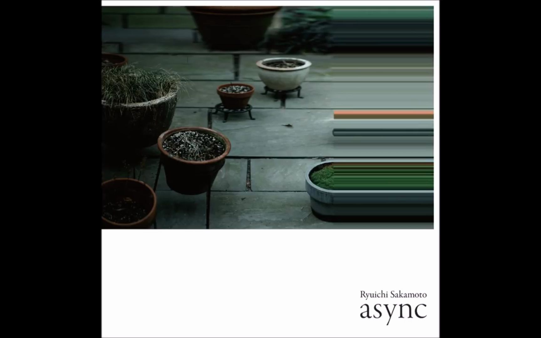 Async-Ryuichi Sakamoto-坂本龙一| Async-整轨-沉浸在每个短暂的黑暗