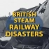 英国蒸汽时代的铁路事故 BRITISH STEAM RAIL DISASTERS
