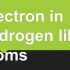 北海道大学版《普通化学》 3.2 类氢原子中的电子 英文讲解 中英双字幕