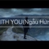 WITH YOU( NGẪU HỨNG) - Hoaprox. 作者终于发布了完整的MV.