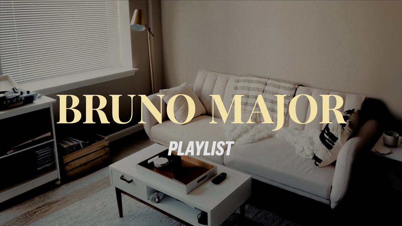【Playlist】让家变得更高级的歌单Vol.7|卧室音乐|Bruno Major精选歌曲集