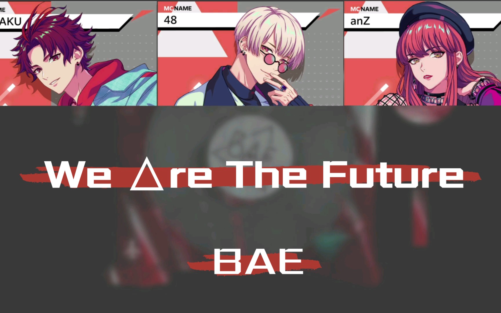 【Paradox Live】We △re The Future——BAE 学歌向