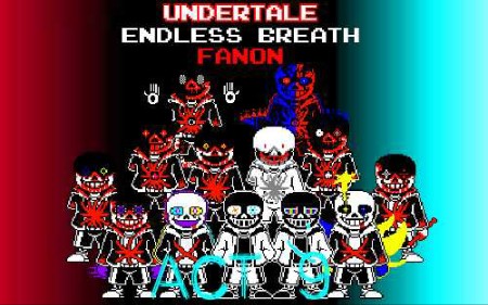 undertale endless breath fanon ACT 9 All Phases