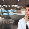 Chinese Medicine vs Western Medicine: Which One is Right for You