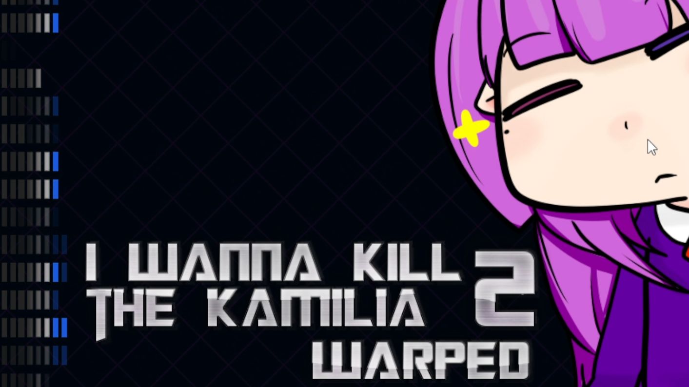 I Wanna Kill The Kamilia 2 WARPED