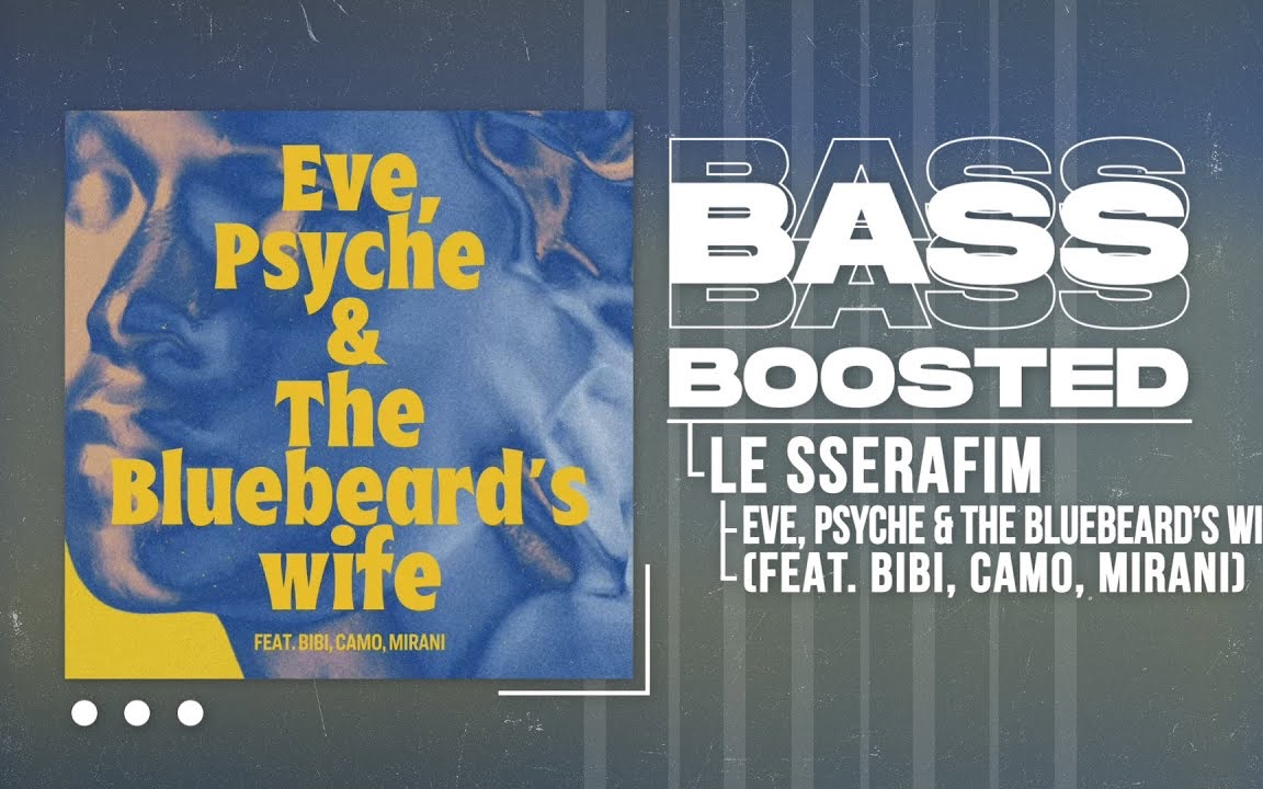 【Eve Psyche The Bluebeards Wife重低音】 LE SSERAFIM EP&B[BASS BOOSTED]-Kpop ...