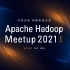Apache Hadoop Meetup 2021@北京