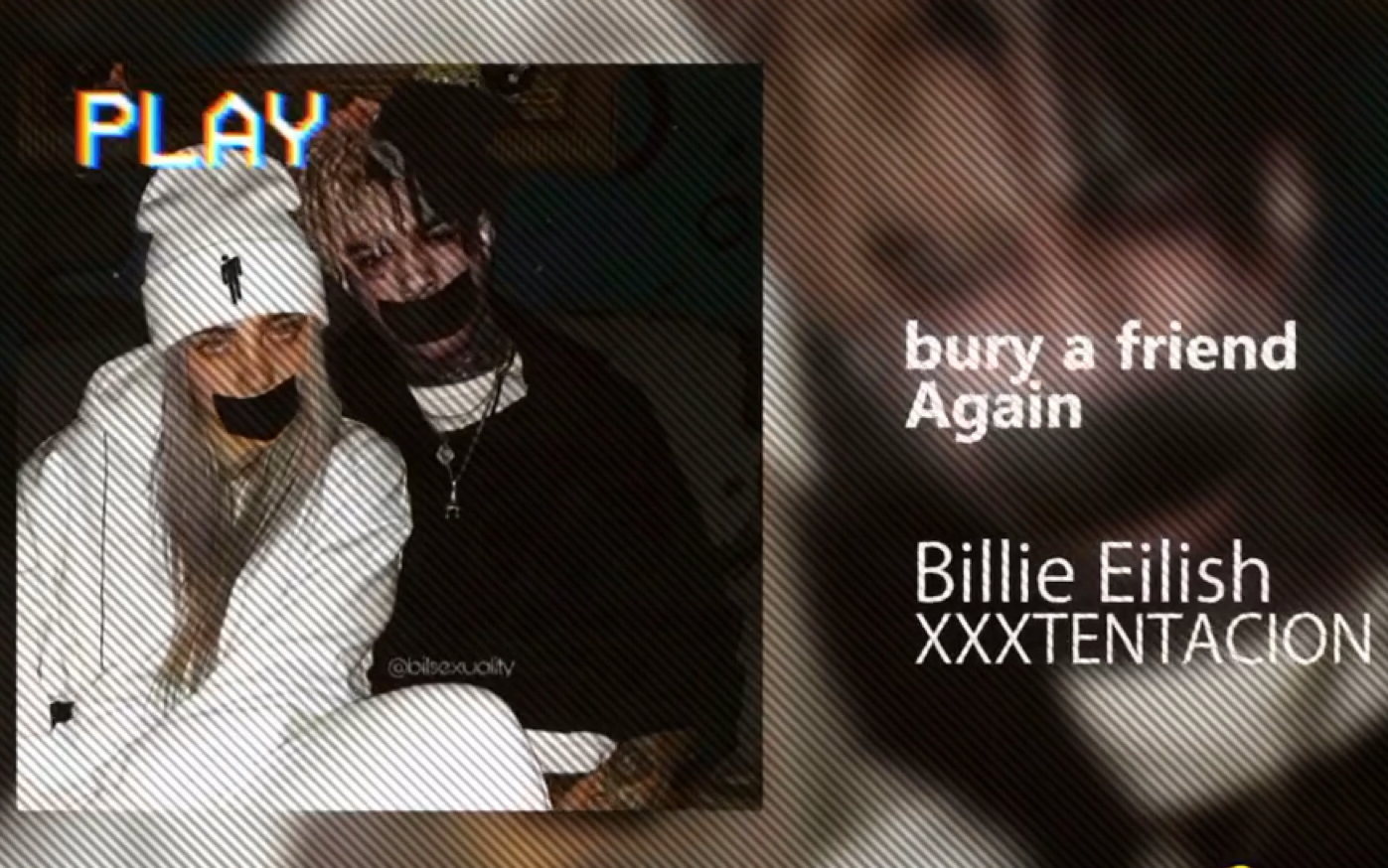 if xxxtentacion was on bury a friend with billie eilish