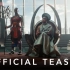【双语中字】《黑豹2：瓦坎达万岁》官方预告正式首发！11月11日正式上映！