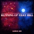 Running Up That Hill - Epic Version (from 