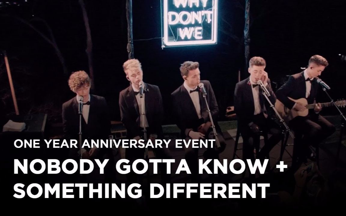 why don"t we - anniversary event (nobody gotta know and