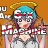 You are S*x Machine！！！