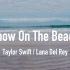 Snow On The Beach - Taylor Swift & Lana Del Rey 霉霉和打雷神合作，氛围，
