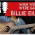 Wish You Were Gay【Billie Eilish】 Guitar Lesson 吉他弹唱教学