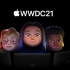 苹果WWDC21全球开发者大会全程回顾【1080P超高清60帧】中文字幕