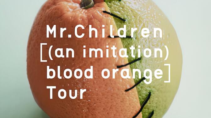 【4kHiRes】Mr.Children［(an imitation) blood orange］Tour