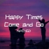 治愈系轻电音 - Happy Times Come and Go