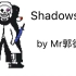 【Undertale自制AU】Shadowtale