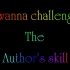 I wanna challenge the author\'s skill