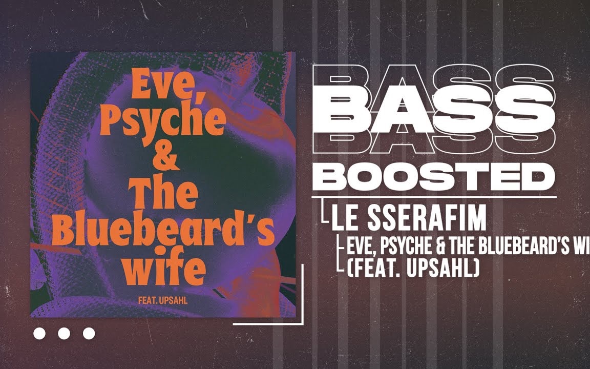 【Eve Psyche The Bluebeards Wife重低音】 LE SSERAFIM EP&B[BASS BOOSTED]-Kpop ...