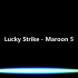 Lucky Strike - Maroon 5-[仅音乐]
