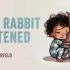 大人小孩都适用的情绪管理，难过的时候该怎么办The Rabbit Listened