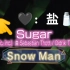 【SNOWMAN】【4K存档】Sugar？盐？