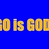 GO IS GOD 宣传用标语