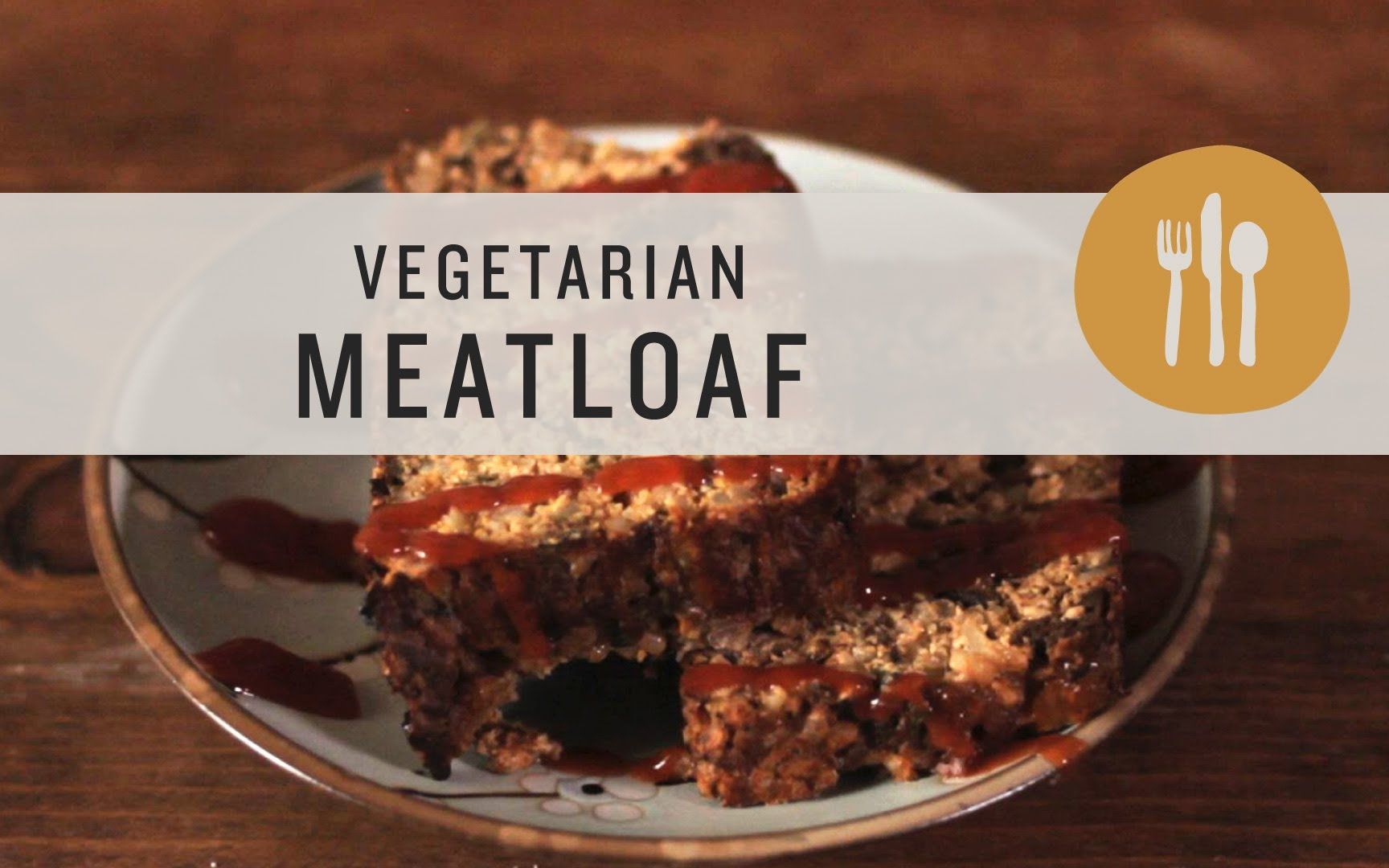 v=-dv-txjp9s8 原视频标题:vegetarian meatloaf 栏目名称:watchsuper