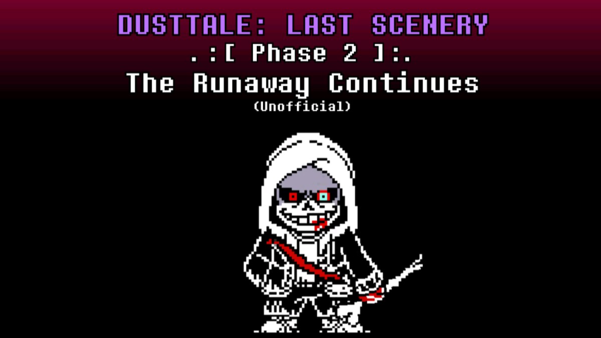 [DustTale:Last Scenery]Phase 2-The Runaway Continues