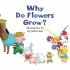 【3-6岁英文】【春天来啦】Why Do Flowers Grow 【语速慢】【有逐字字幕】