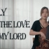 【大提琴】《Only by the Love of my Lord》 by CelloDeck/提琴夫人