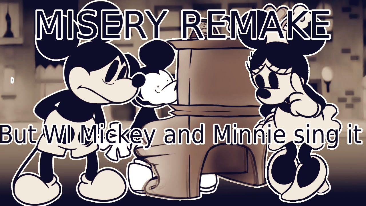 Misery remake but WI Mickey and Minnie sing it