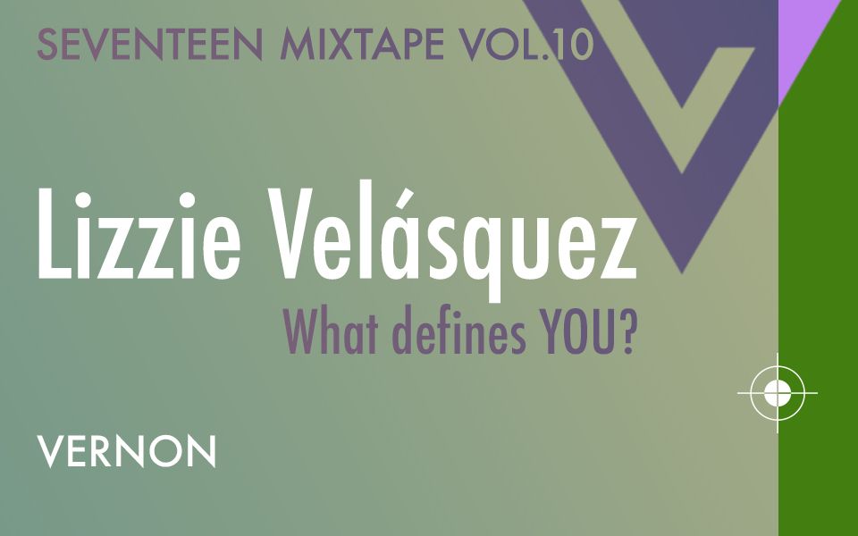 [SEVENTEEN Mixtape] Lizzie Velásquez - Vernon 中韩双字 ⊙‿⊙ 崔韩率