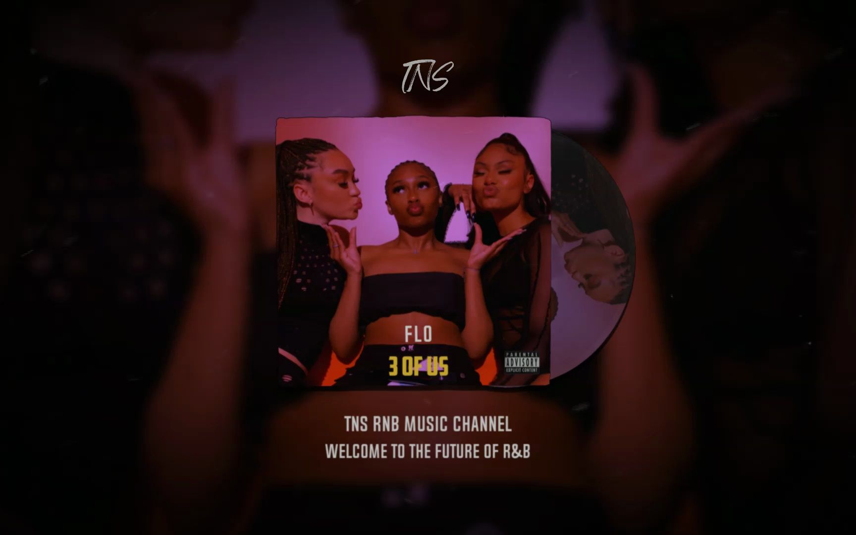 TNS R&B 歌单 | FLO - 3 of Us