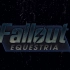 [MLP]Fallout:Equestria 辐射：小马国【整合】（持续更新）