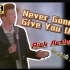 「原版MV」Rick Actley · Never Gonna Give You Up（你被骗了）