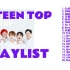 【????????#36】TEEN TOP歌单｜二代男团10｜爷青回｜一起来循环吧！