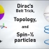 Dirac的腰带伎俩 | 拓扑学 | 自旋½粒子