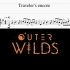 Outer Wilds: Traveler's encore 曲谱（星际拓荒：眼之回响版）