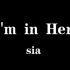 《I'm in Here》中文字幕 歌手：Sia